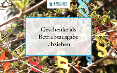 Geschenke als Betriebsausgabe abziehen