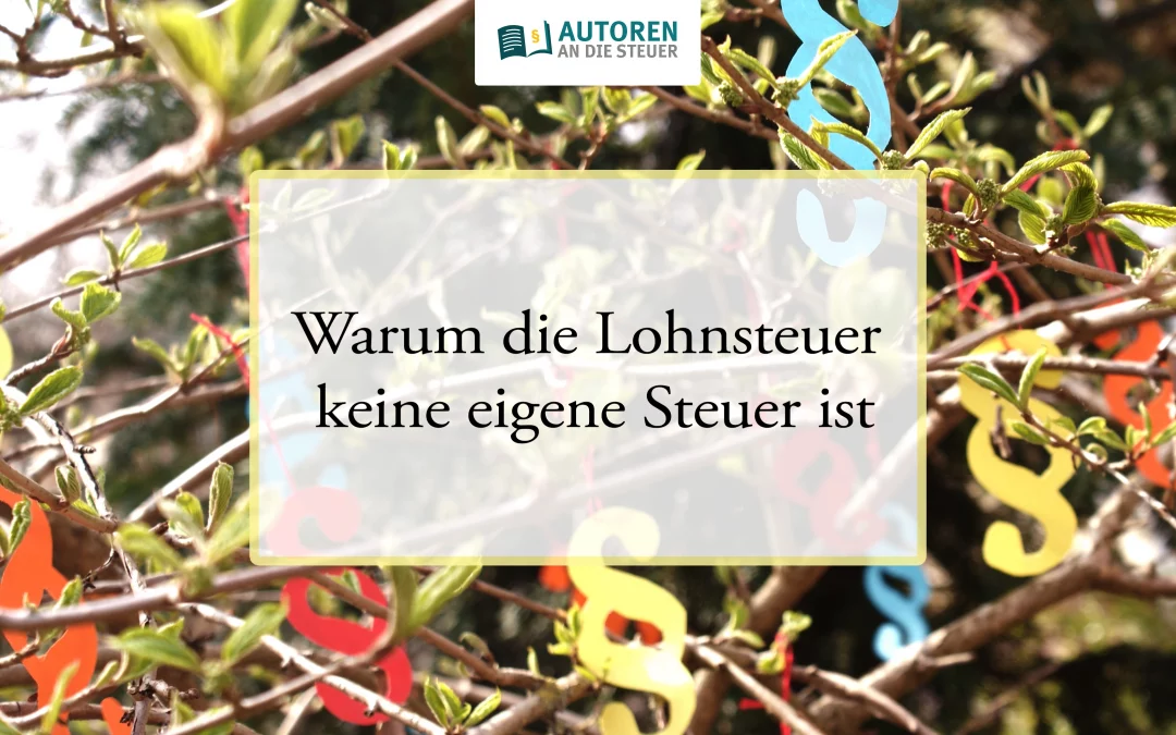 Warum die Lohnsteuer keine eigene Steuer ist