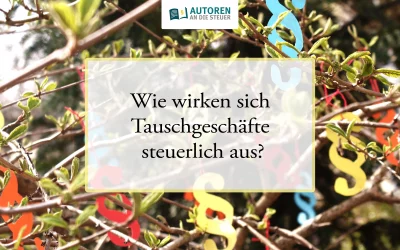 Wie wirken sich Tauschgeschäfte steuerlich aus?