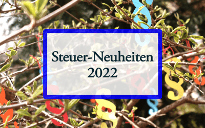 Steuer-Neuheiten 2022 und was sie bedeuten